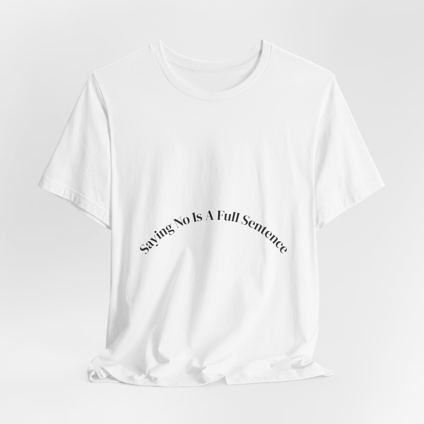 Saying No Is A Full Sentence Tee