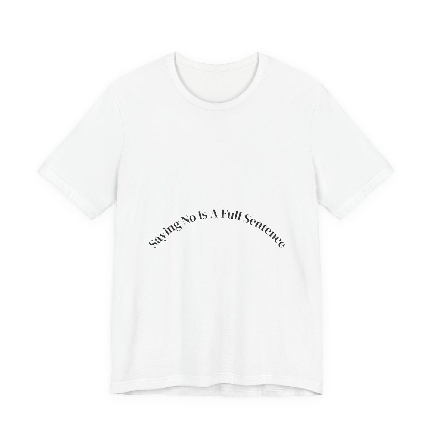 Saying No Is A Full Sentence Tee